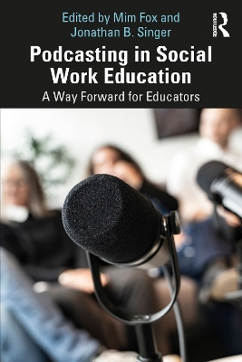 Podcasting in Social Work Education: A Way Forward for Educators book