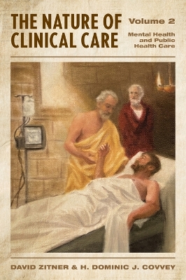 The Nature of Clinical Care - Volume 2: Mental Health and Public Health Care book