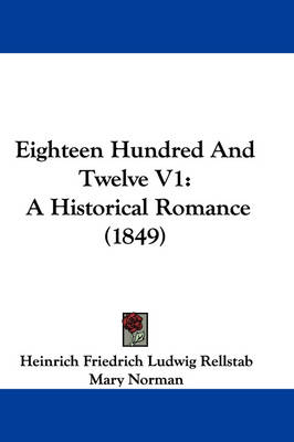 Eighteen Hundred And Twelve V1: A Historical Romance (1849) book