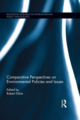 Comparative Perspectives on Environmental Policies and Issues by Robert A. Dibie
