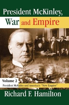 President McKinley, War and Empire by Richard F. Hamilton