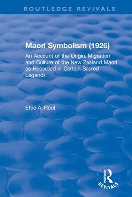 Revival: Maori Symbolism (1926): An Account of the Origin, Migration and Culture of the New Zealand Maori by Ettie A. Rout