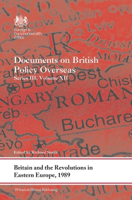 Britain and the Revolutions in Eastern Europe, 1989: Documents on British Policy Overseas, Series III, Volume XII book