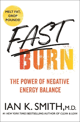 Fast Burn!: The Power of Negative Energy Balance book