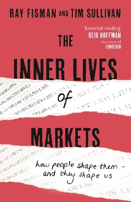 The Inner Lives of Markets by Ray Fisman