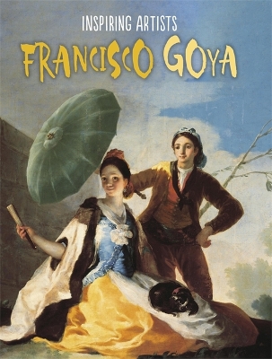 Inspiring Artists: Francisco de Goya book