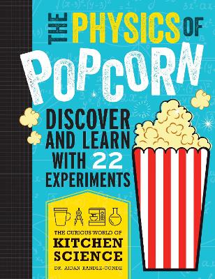The Physics of Popcorn: Discover and Learn with 22 Experiments book