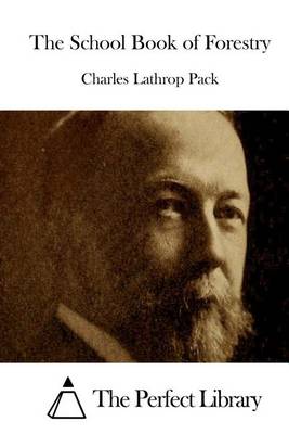 The School Book of Forestry by Charles Lathrop Pack