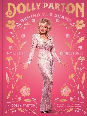 Behind the Seams : My Life in Rhinestones by Dolly Parton