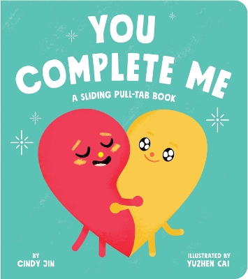 You Complete Me: A Sliding Pull-Tab Book book