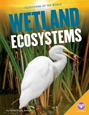 Wetland Ecosystems by Nikole Brooks Bethea