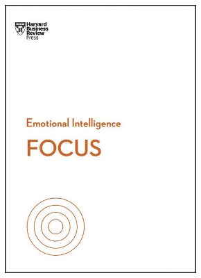 Focus (HBR Emotional Intelligence Series) by Harvard Business Review