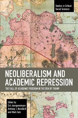 Neoliberalism and Academic Repression: The Fall of Academic Freedom in the Era of Trump book