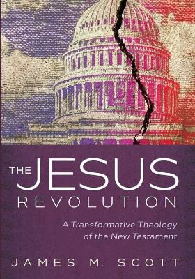 The Jesus Revolution by James M Scott