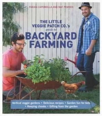 Little Veggie Patch Co's Guide to Backyard Farming book