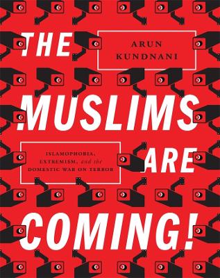 The Muslims are Coming! by Arun Kundnani