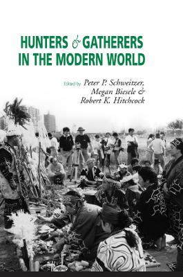 Hunters and Gatherers in the Modern World: Conflict, Resistance, and Self-Determination by Megan Biesele