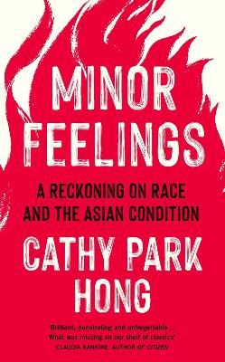 Minor Feelings: A Reckoning on Race and the Asian Condition book