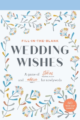 Fill-In-the-Blank Wedding Wishes: A Game of Stories and Advice for Newlyweds book