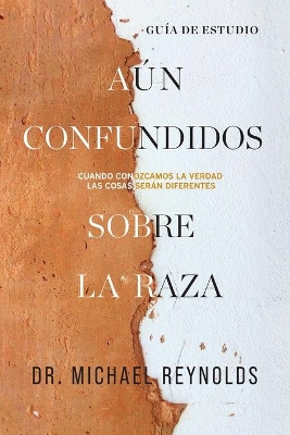 Aún confundidos sobre la raza - Guía de estudio: Cuando conozcamos la verdad las cosas serán diferentes book