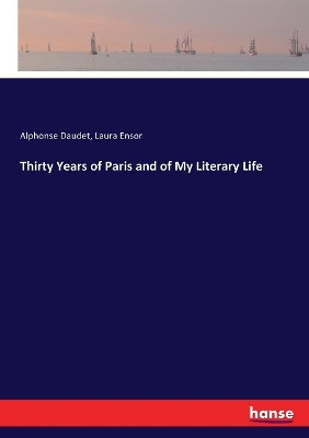 Thirty Years of Paris and of My Literary Life by Alphonse Daudet