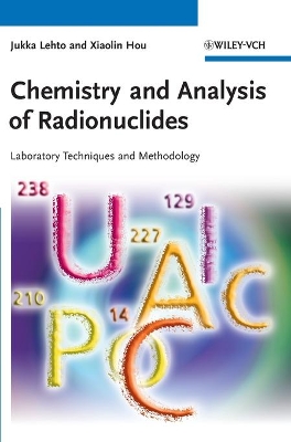 Chemistry and Analysis of Radionuclides by Jukka Lehto