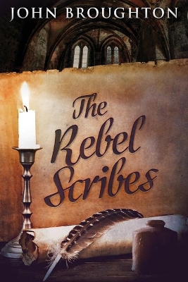 The Rebel Scribes by John Broughton