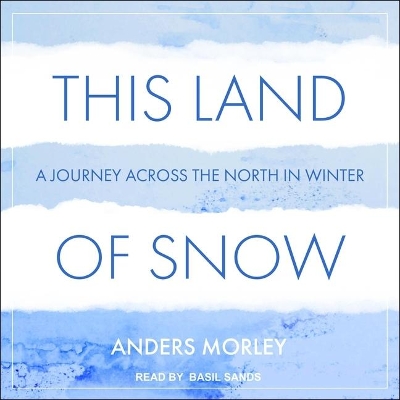 This Land of Snow: A Journey Across the North in Winter book