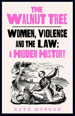 The Walnut Tree: Women, Violence and the Law – A Hidden History book