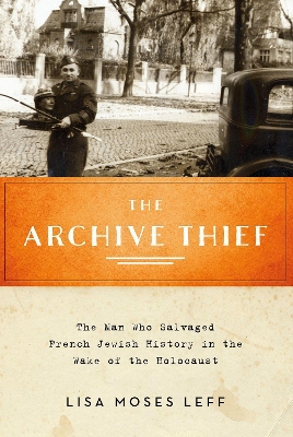 The Archive Thief by Lisa Moses Leff