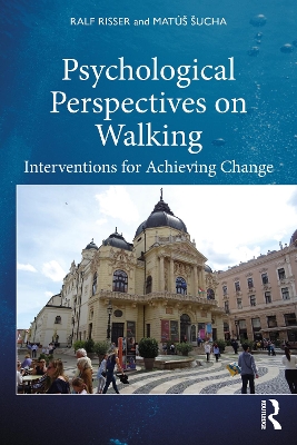 Psychological Perspectives on Walking: Interventions for Achieving Change by Ralf Risser