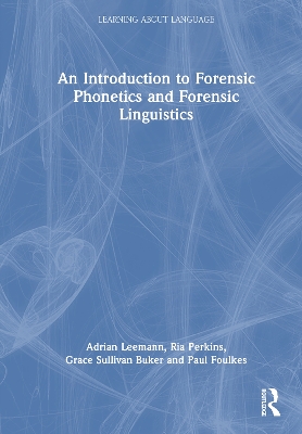 An Introduction to Forensic Phonetics and Forensic Linguistics by Adrian Leemann