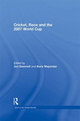 Cricket, Race and the 2007 World Cup by Boria Majumdar