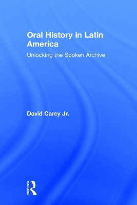 Oral History in Latin America by David Carey Jr