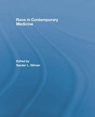 Race in Contemporary Medicine by Sander L. Gilman