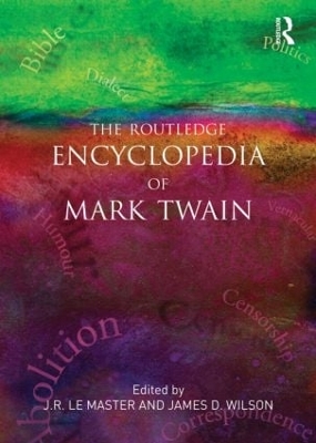 The Routledge Encyclopedia of Mark Twain by J.R. LeMaster