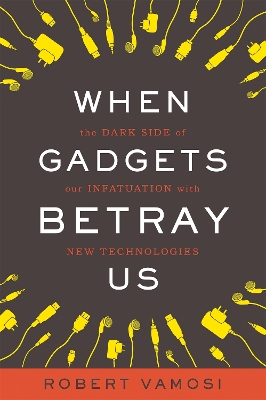 When Gadgets Betray Us by Robert Vamosi