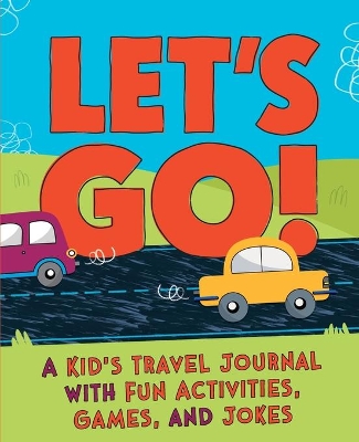 Let's Go: A Travel Activity Journal for Kids: 100+ Fun Games, Activities, and Jokes! book