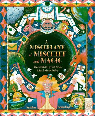 A Miscellany of Mischief and Magic: Discover history's best hoaxes, hijinks, tricks, and illusions book