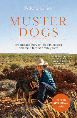 Muster Dogs: The bestselling companion book to the original popular ABC TV series for fans of Todd Alexander, Ameliah Scott and James Herriot book