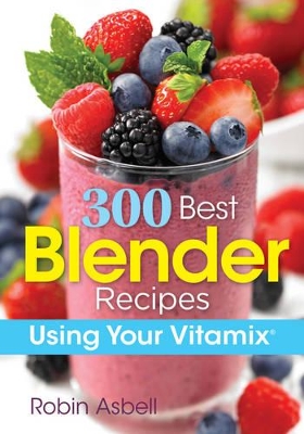 300 Best Blender Recipes book