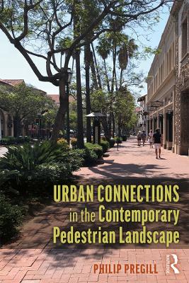 Urban Connections in the Contemporary Pedestrian Landscape by Philip Pregill