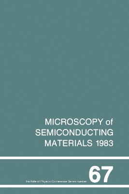 Microscopy of Semiconducting Materials 1983, Third Oxford Conference on Microscopy of Semiconducting Materials, St Catherines College, March 1983 book