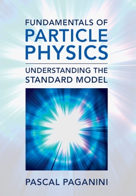 Fundamentals of Particle Physics: Understanding the Standard Model book