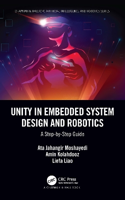 Unity in Embedded System Design and Robotics: A Step-by-Step Guide by Ata Jahangir Moshayedi