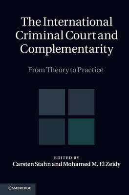 The International Criminal Court and Complementarity 2 Volume Set: From Theory to Practice book