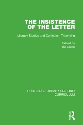 The Insistence of the Letter: Literacy Studies and Curriculum Theorizing by Bill Green