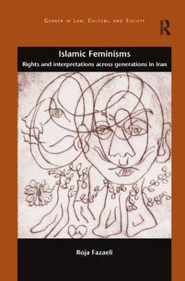 Islamic Feminisms: Rights and Interpretations Across Generations in Iran by Roja Fazaeli