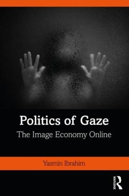 Politics of Gaze: The Image Economy Online by Yasmin Ibrahim