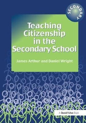 Teaching Citizenship in the Secondary School by James Arthur